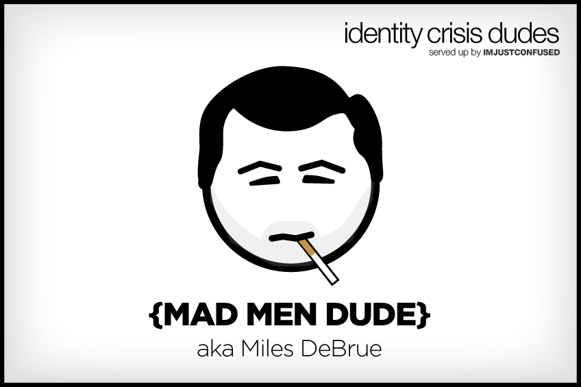 Mad men dude   aka miles debrue